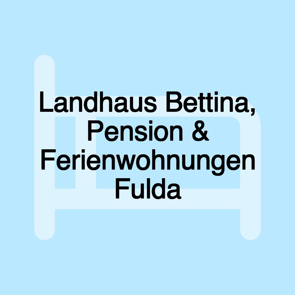 Landhaus Bettina, Pension & Ferienwohnungen Fulda