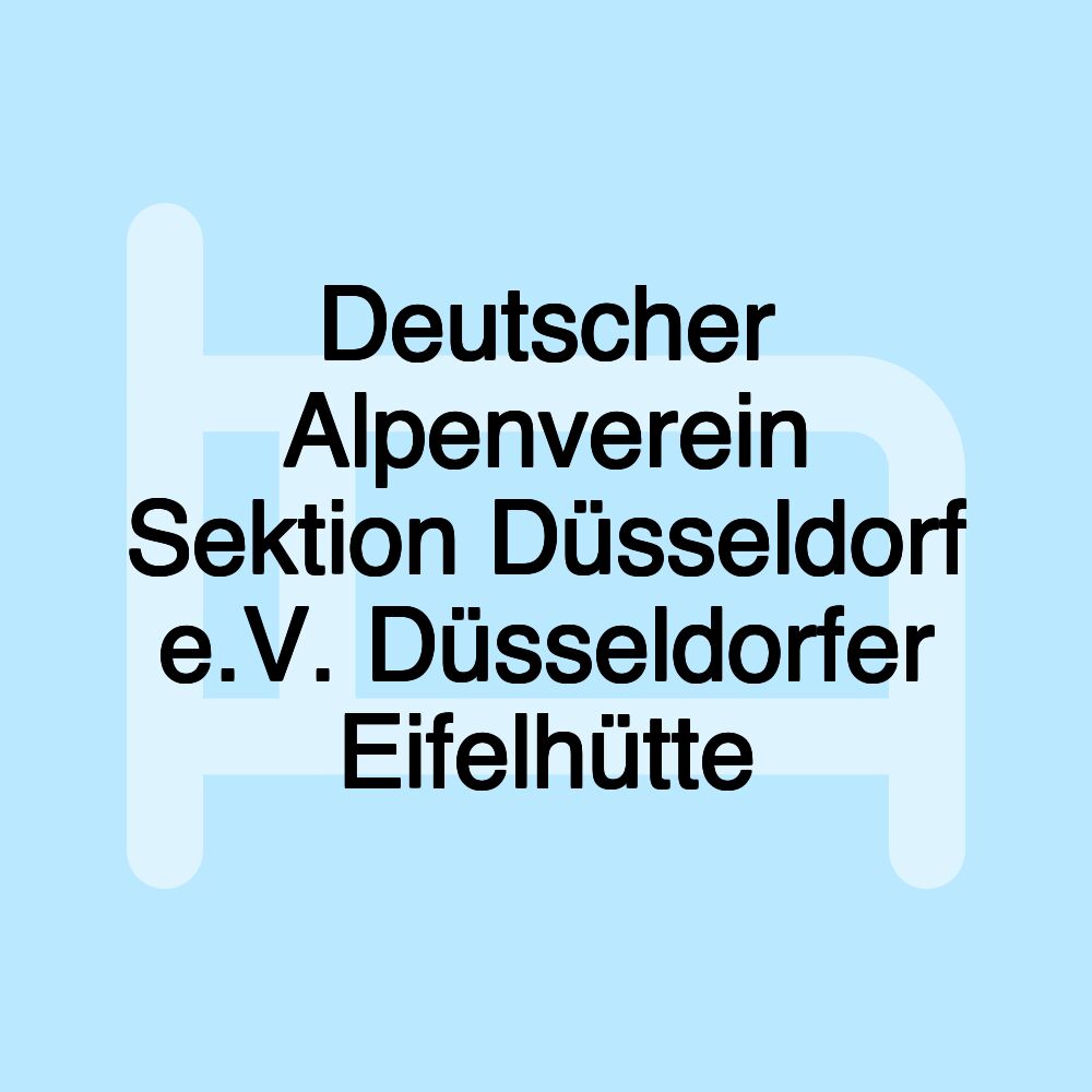 Deutscher Alpenverein Sektion Düsseldorf e.V. Düsseldorfer Eifelhütte