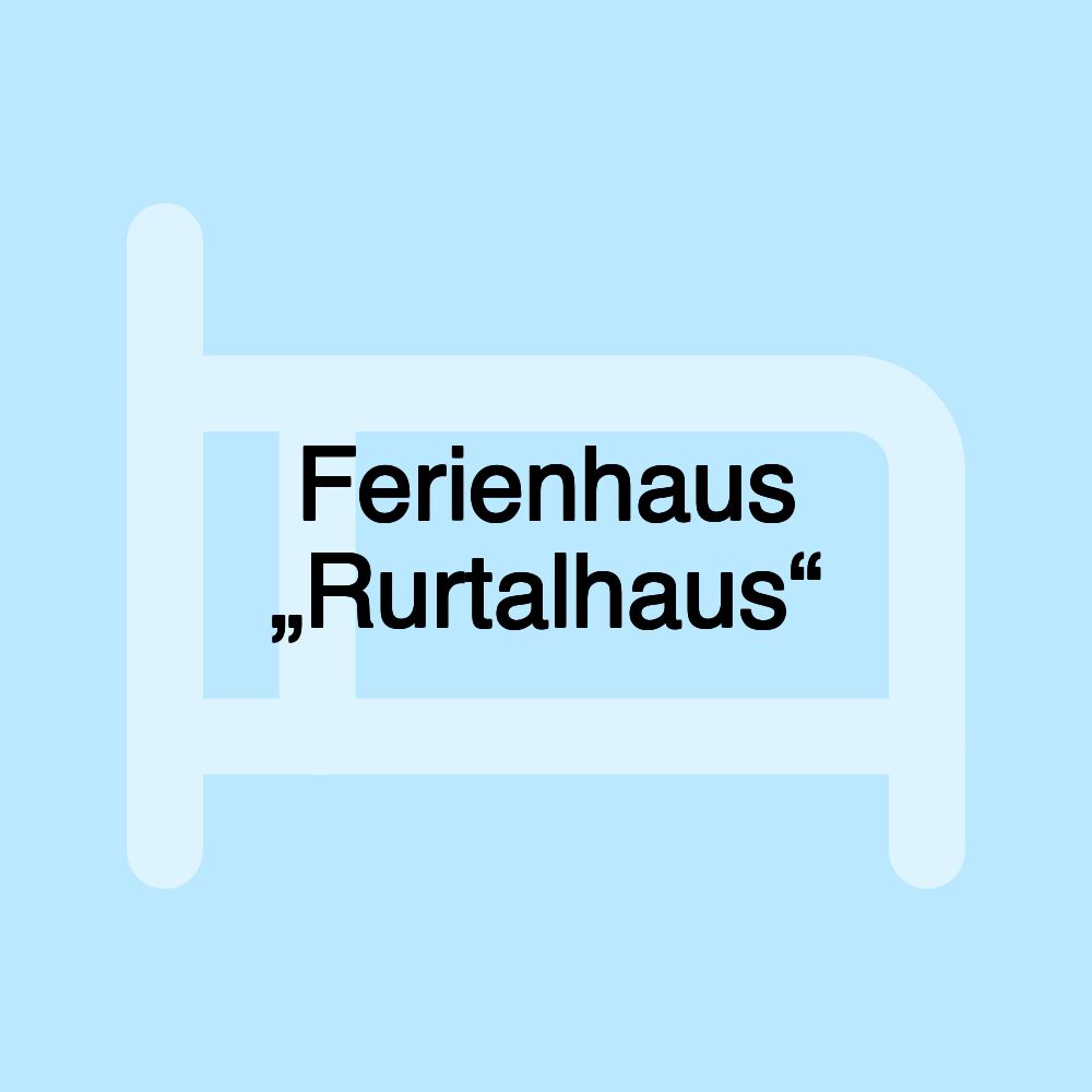 Ferienhaus „Rurtalhaus“