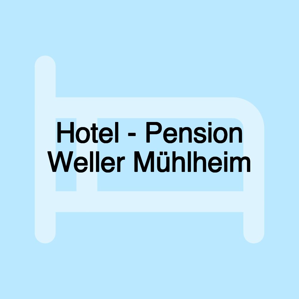 Hotel - Pension Weller Mühlheim