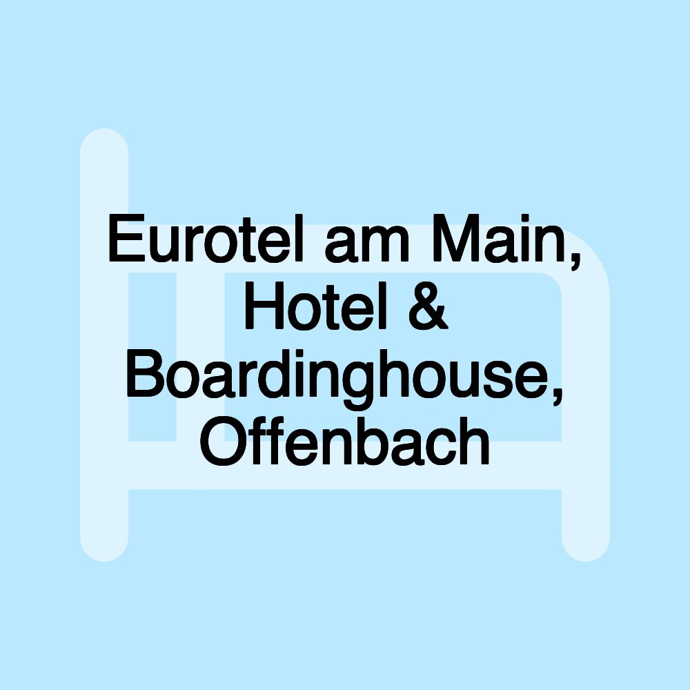 Eurotel am Main, Hotel & Boardinghouse, Offenbach