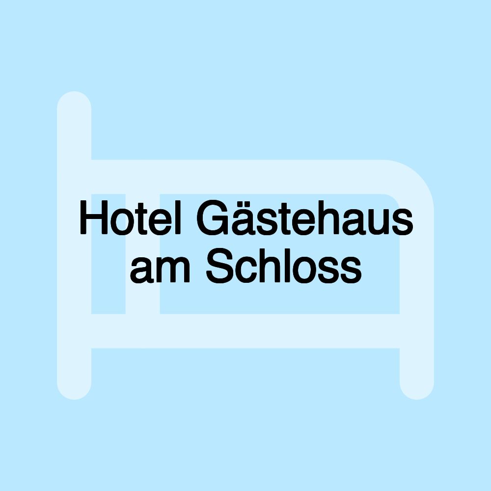 Hotel Gästehaus am Schloss