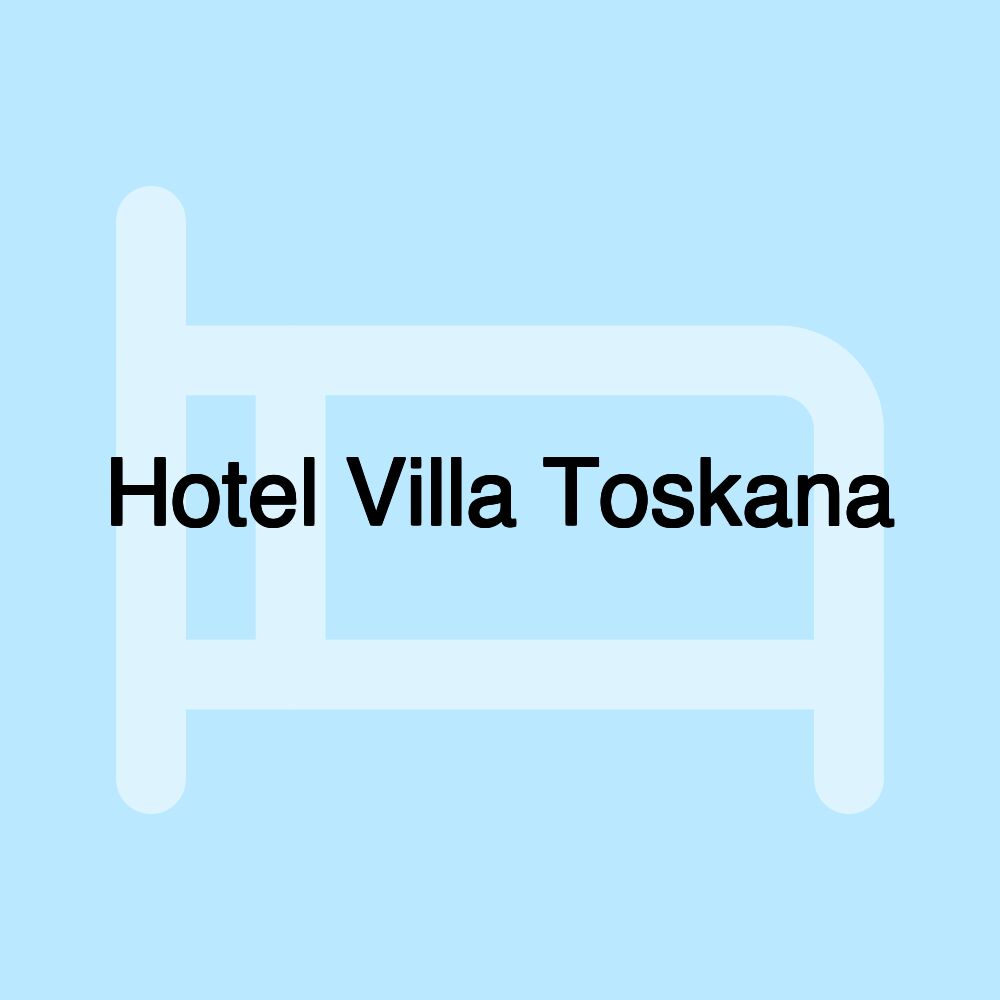 Hotel Villa Toskana