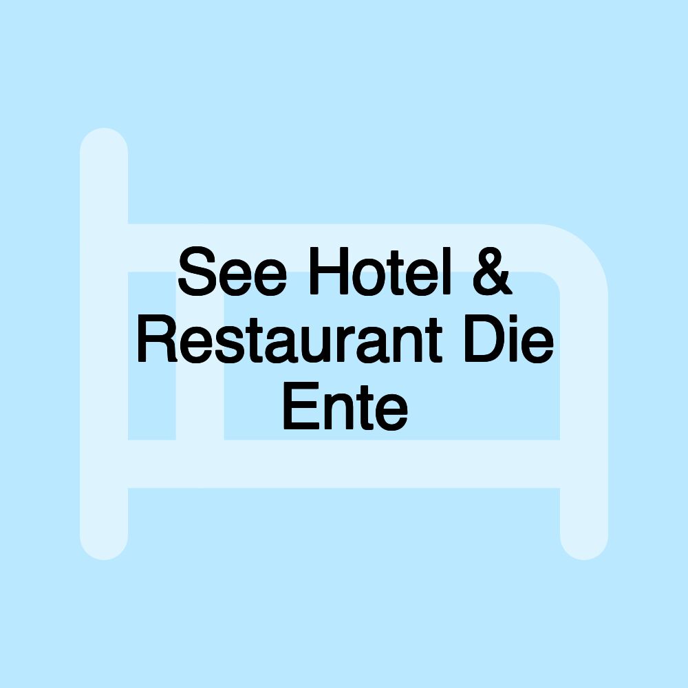 See Hotel & Restaurant Die Ente