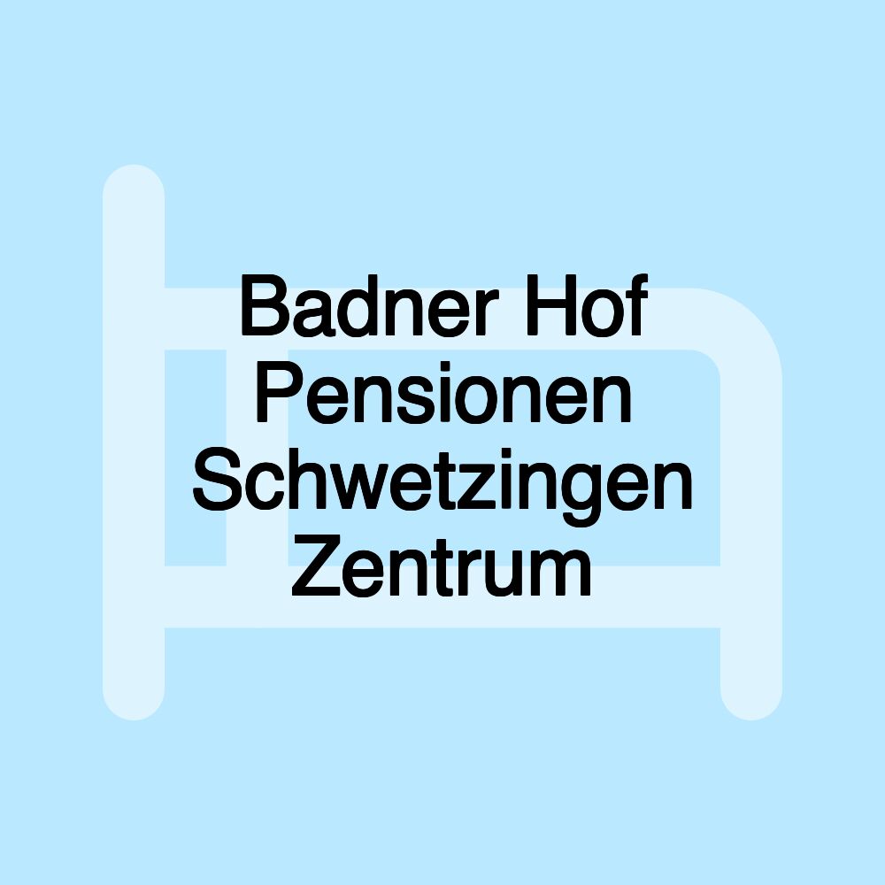 Badner Hof Pensionen Schwetzingen Zentrum