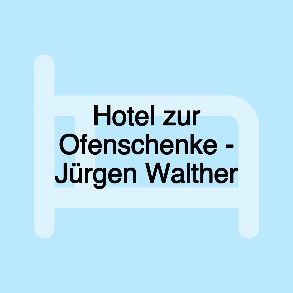 Hotel zur Ofenschenke - Jürgen Walther