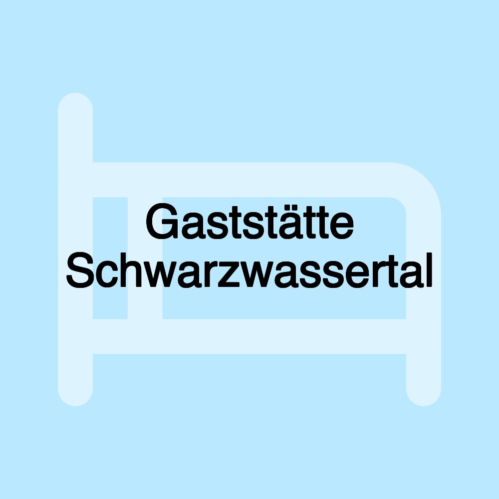 Gaststätte Schwarzwassertal