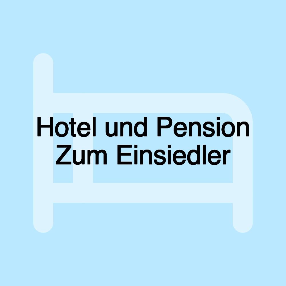 Hotel und Pension Zum Einsiedler