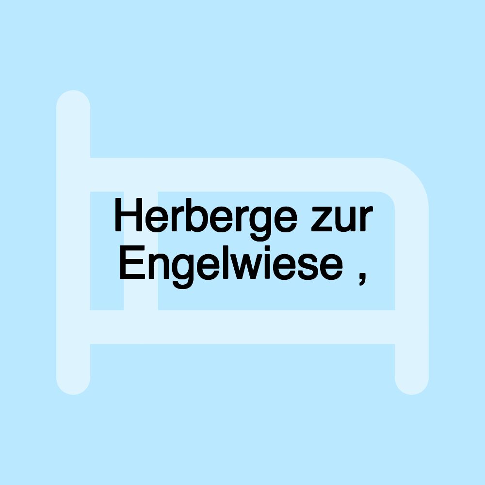 Herberge zur Engelwiese ,