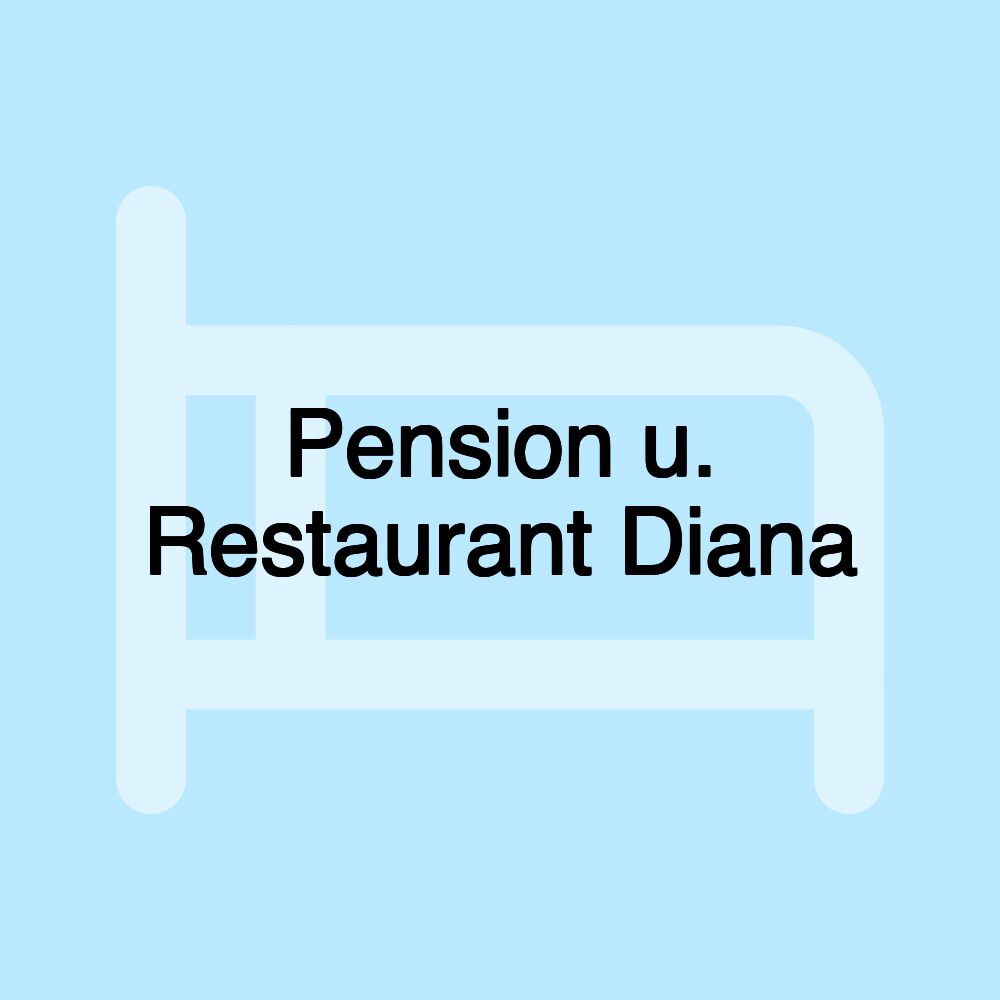 Pension u. Restaurant Diana