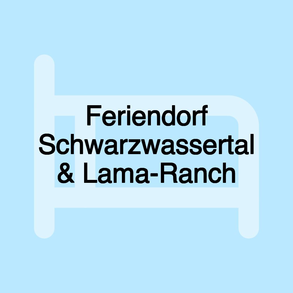 Feriendorf Schwarzwassertal & Lama-Ranch