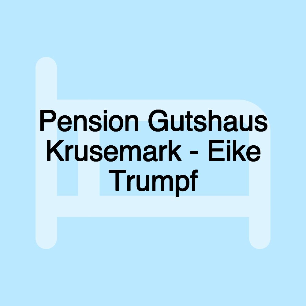 Pension Gutshaus Krusemark - Eike Trumpf