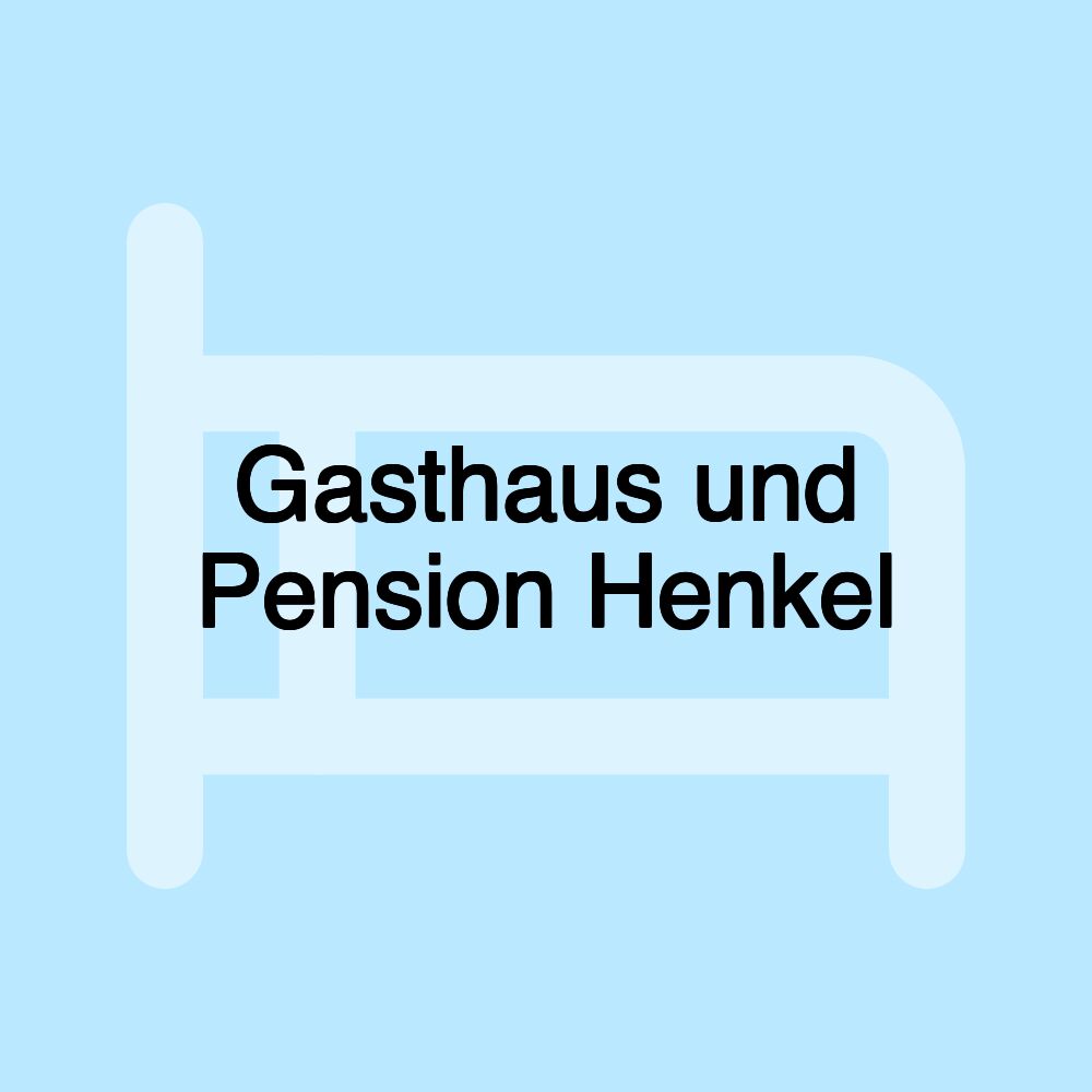 Gasthaus und Pension Henkel