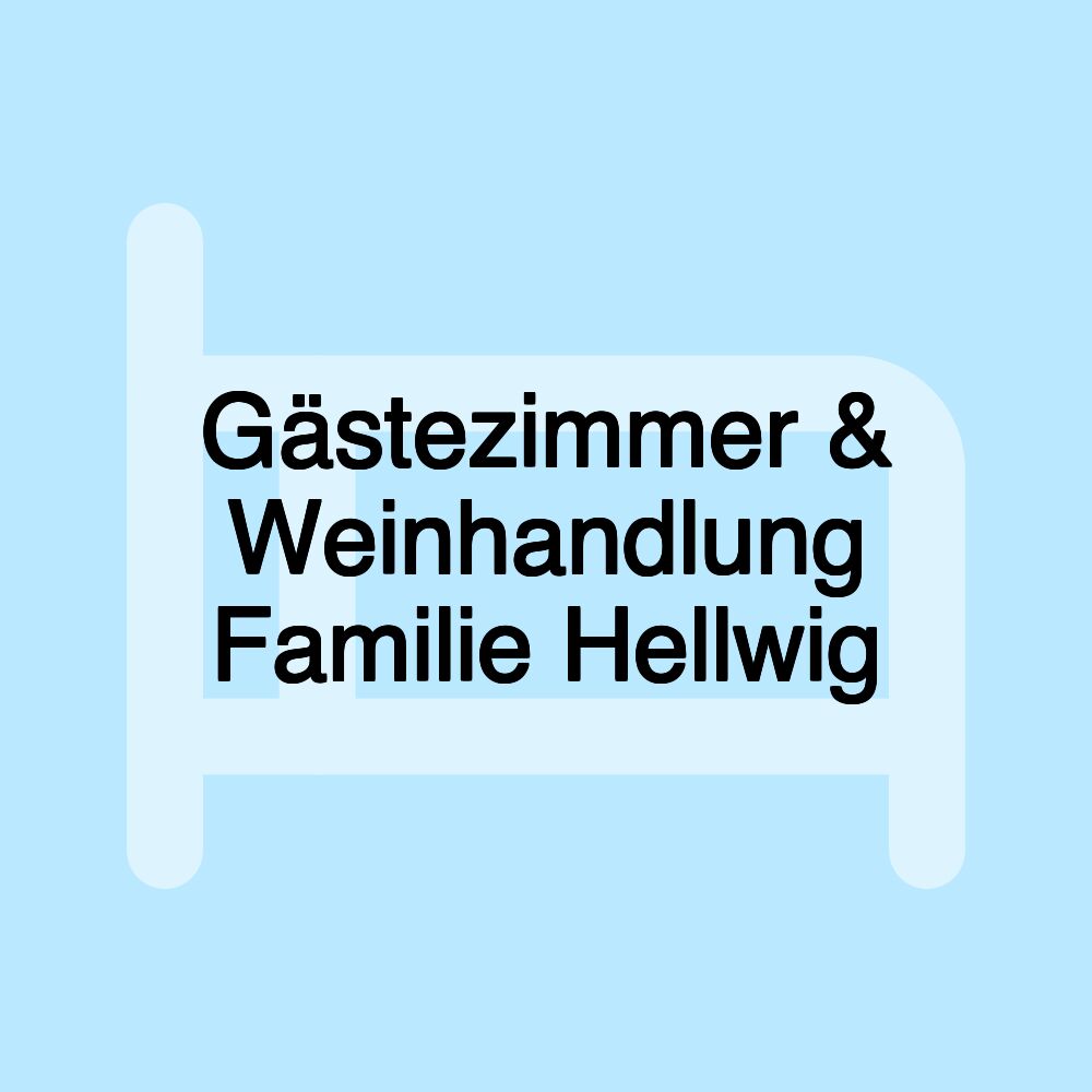 Gästezimmer & Weinhandlung Familie Hellwig