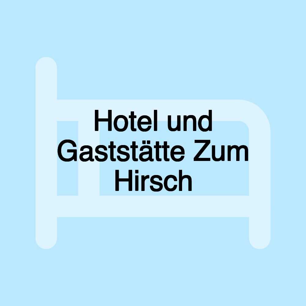 Hotel und Gaststätte Zum Hirsch