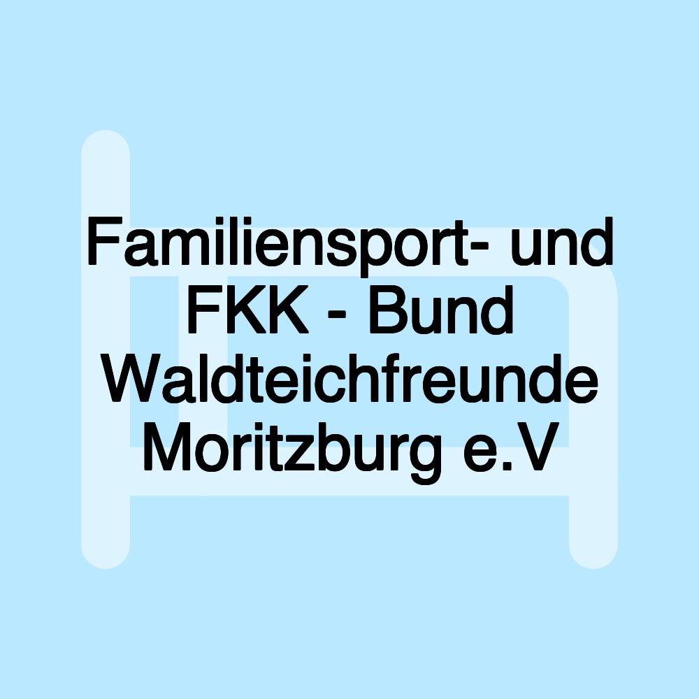 Familiensport- und FKK - Bund Waldteichfreunde Moritzburg e.V