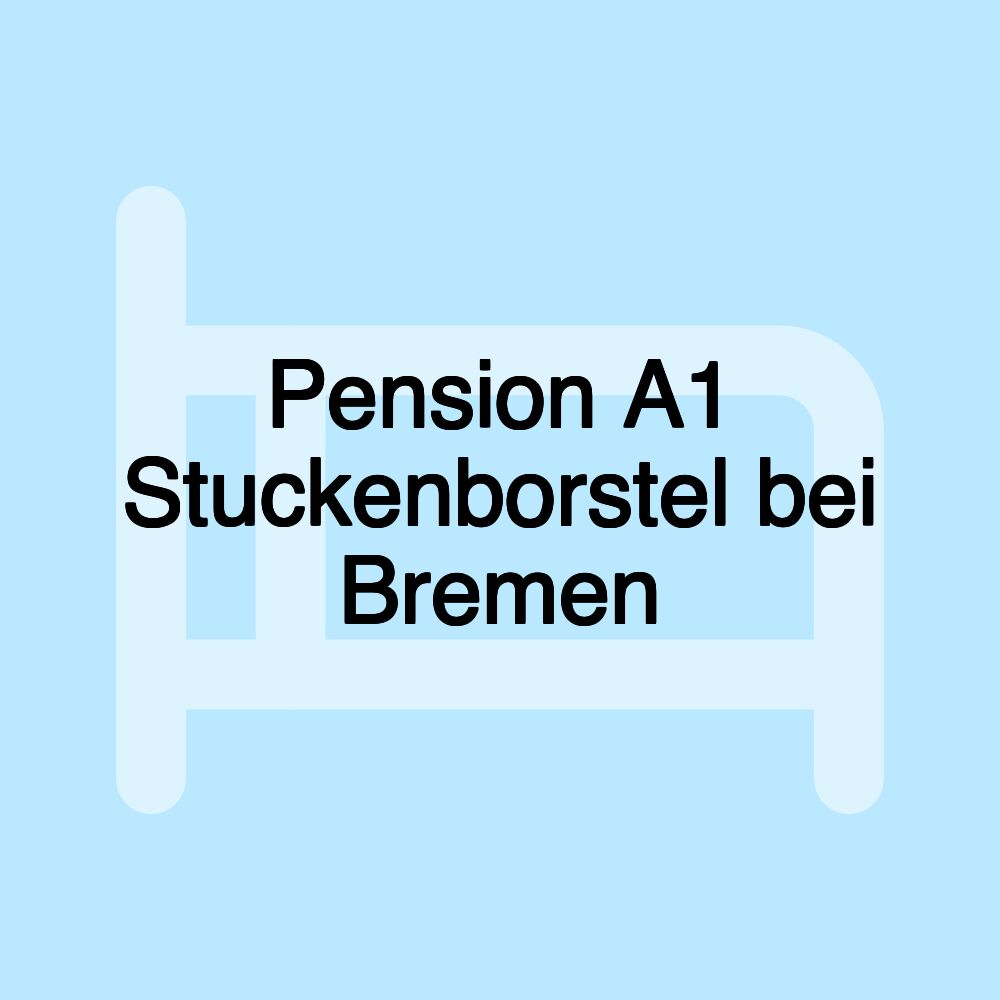 Pension A1 Stuckenborstel bei Bremen