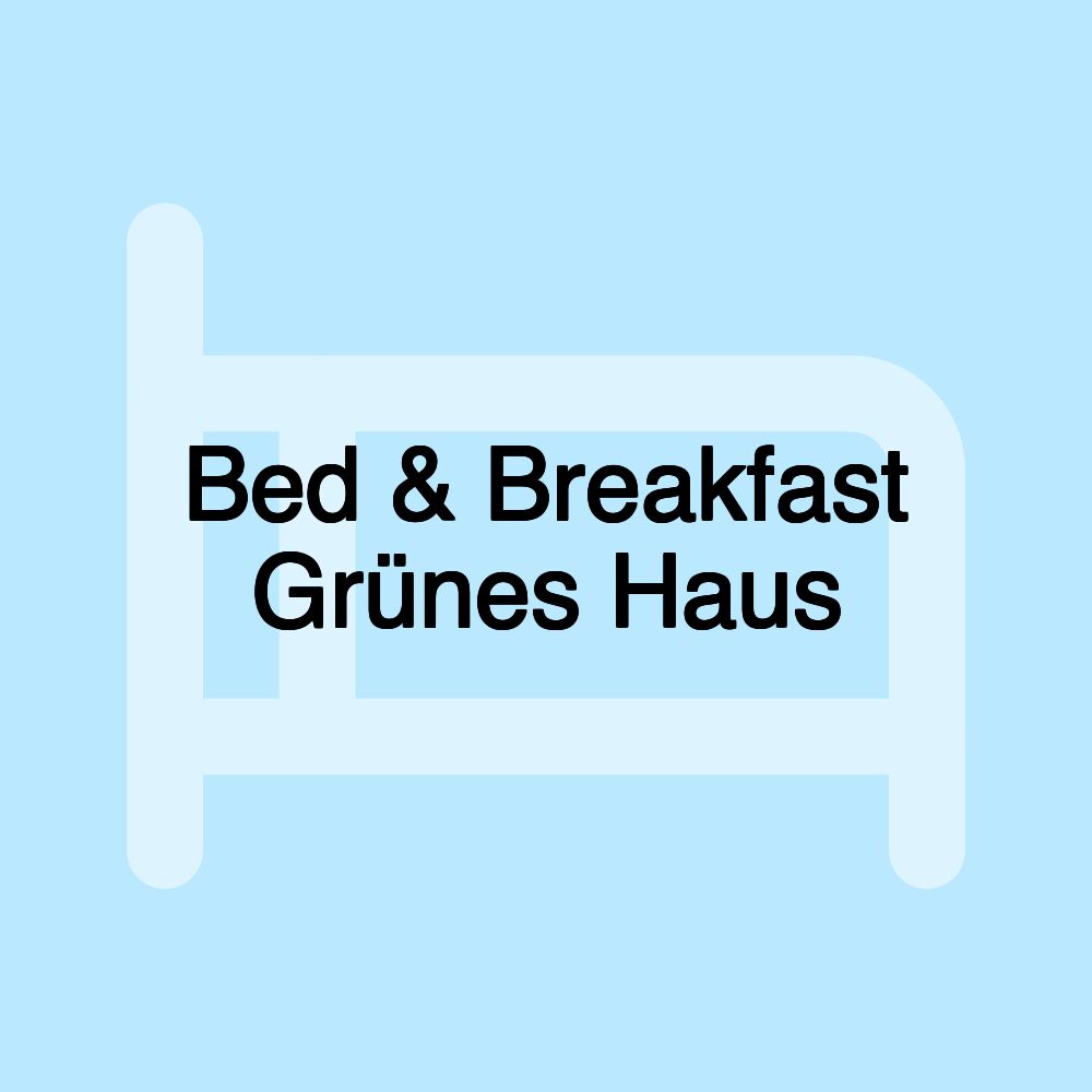 Bed & Breakfast Grünes Haus