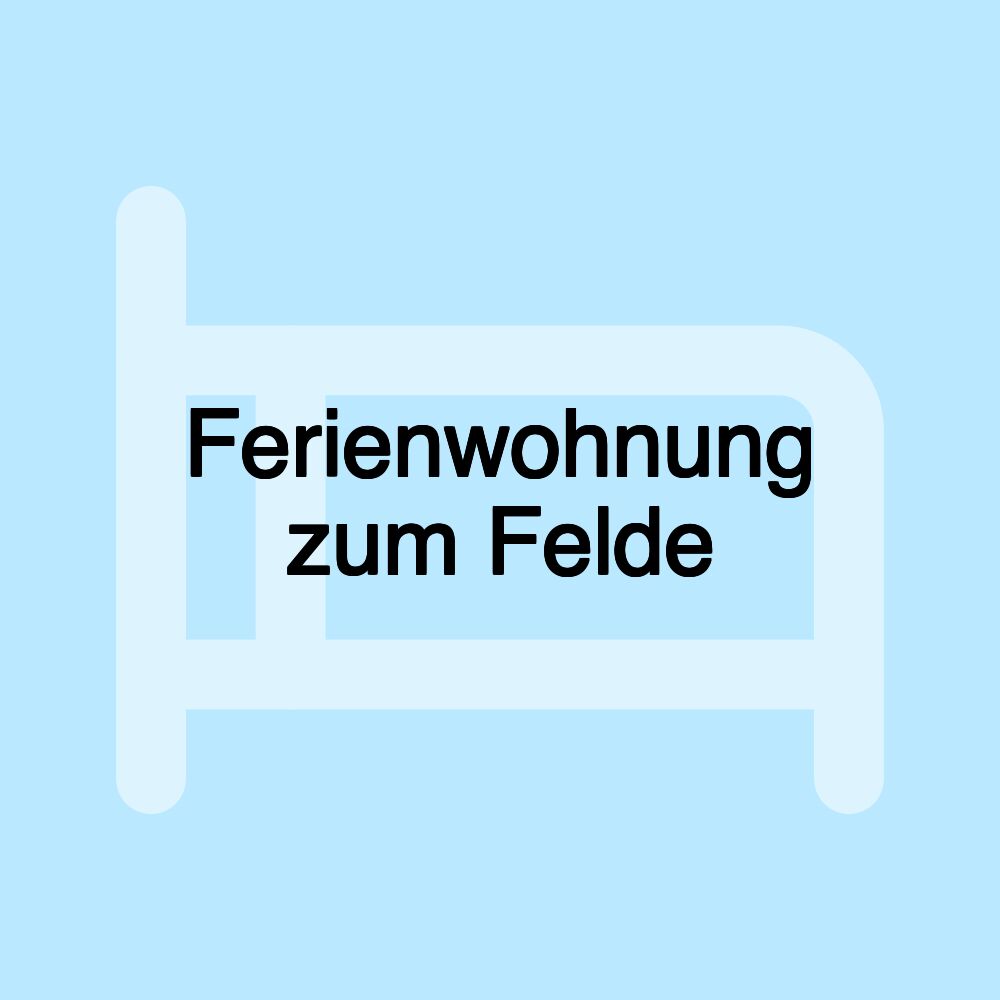 Ferienwohnung zum Felde