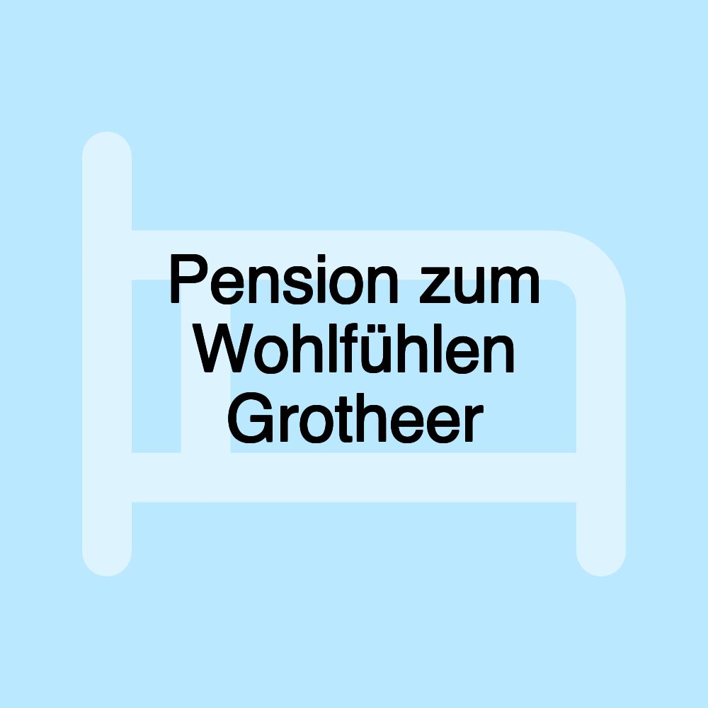 Pension zum Wohlfühlen Grotheer