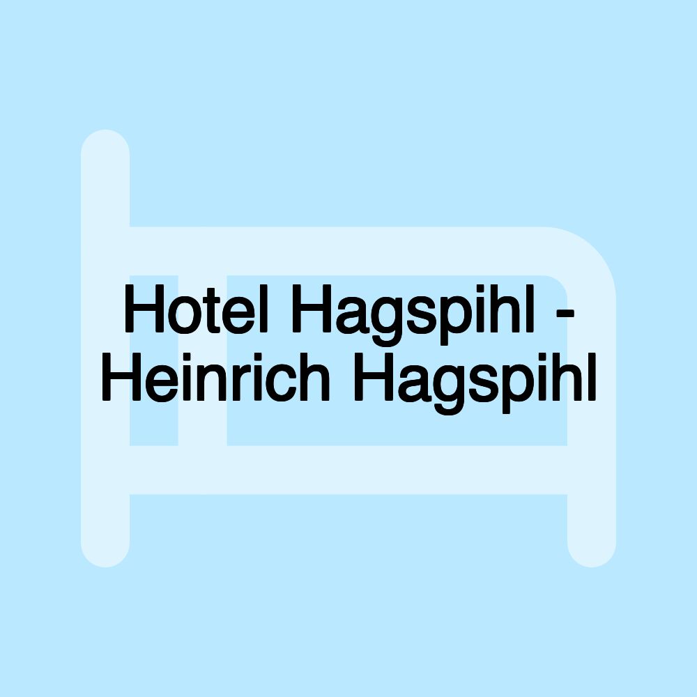 Hotel Hagspihl - Heinrich Hagspihl