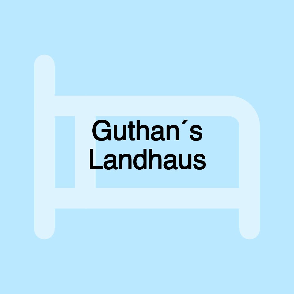 Guthan´s Landhaus