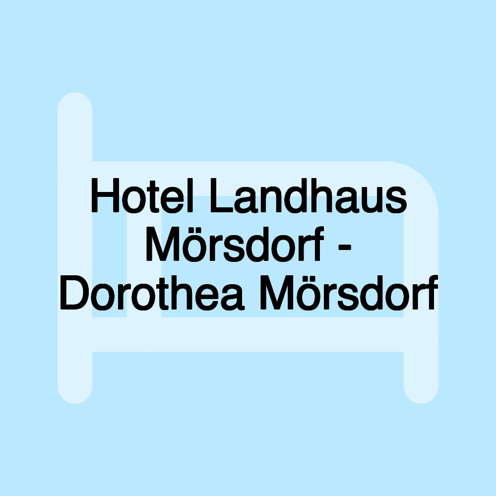 Hotel Landhaus Mörsdorf - Dorothea Mörsdorf