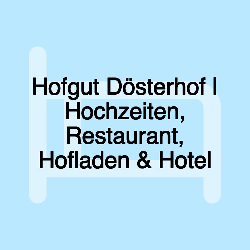 Hofgut Dösterhof | Hochzeiten, Restaurant, Hofladen & Hotel