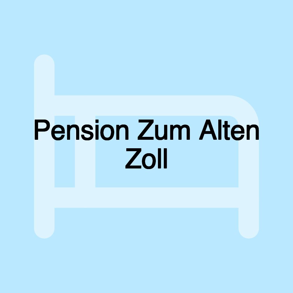 Pension Zum Alten Zoll