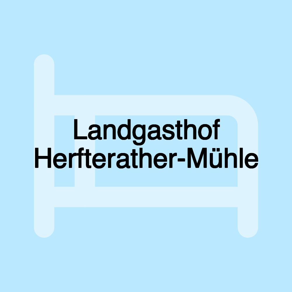 Landgasthof Herfterather-Mühle