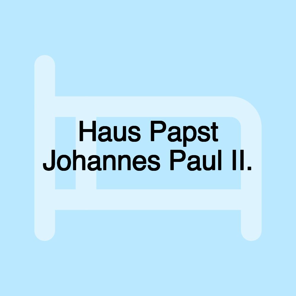 Haus Papst Johannes Paul II.