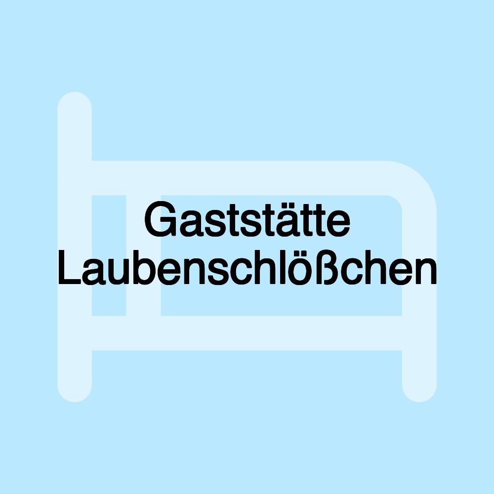 Gaststätte Laubenschlößchen