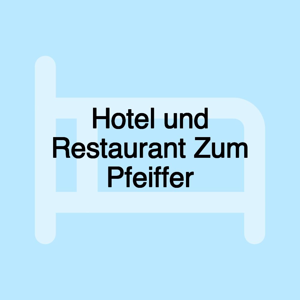 Hotel und Restaurant Zum Pfeiffer