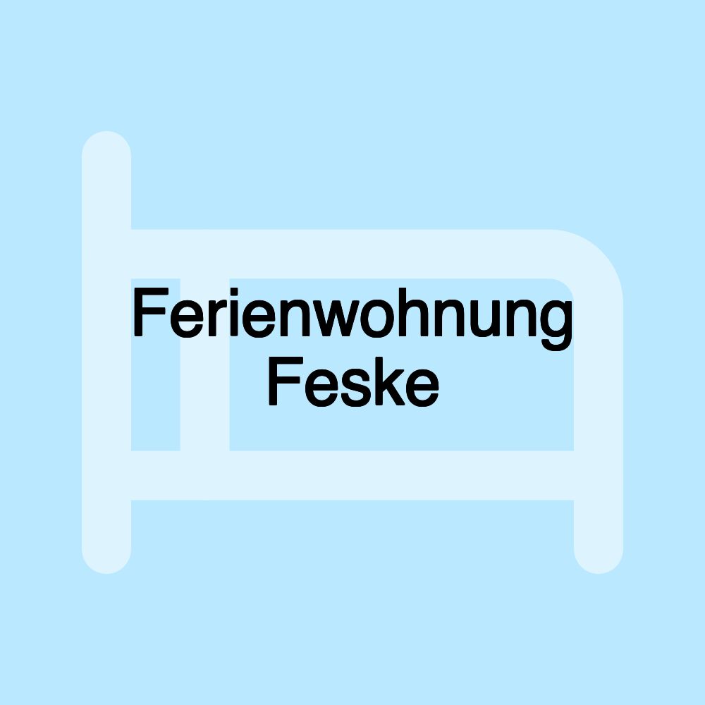 Ferienwohnung Feske