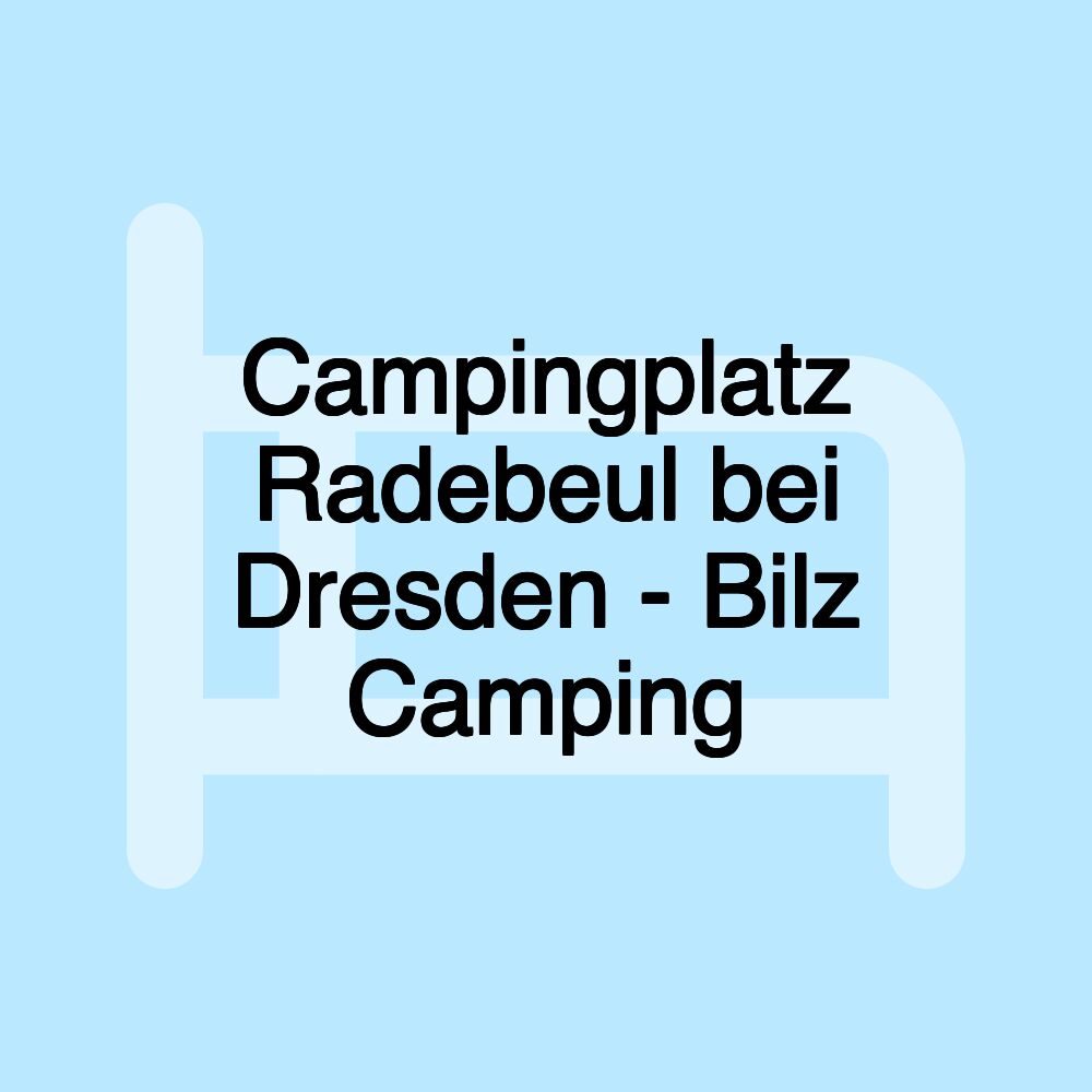 Campingplatz Radebeul bei Dresden - Bilz Camping